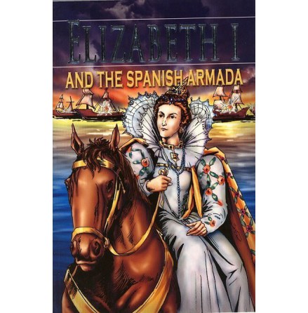 Elisabeth 1 and the Spanish Armada / Stories from History